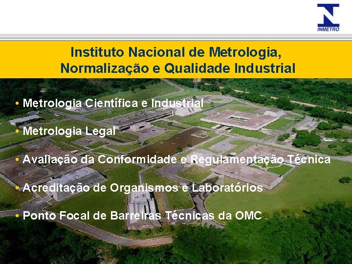 Instituto Nacional de Metrologia, Normalização e Qualidade Industrial • Metrologia Científica e Industrial •