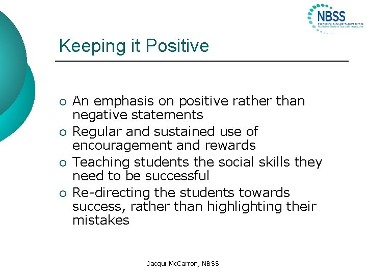 Keeping it Positive ¡ ¡ An emphasis on positive rather than negative statements Regular