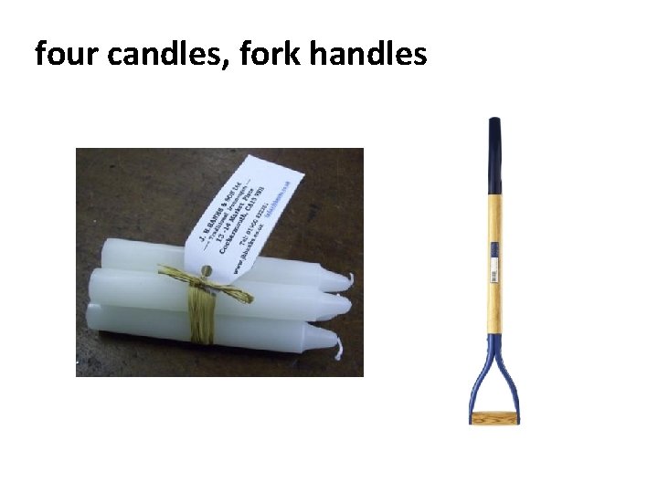 four candles, fork handles 