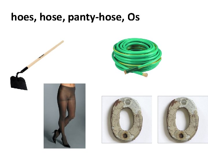 hoes, hose, panty-hose, Os 