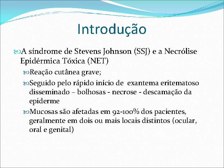 Introdução A síndrome de Stevens Johnson (SSJ) e a Necrólise Epidérmica Tóxica (NET) Reação