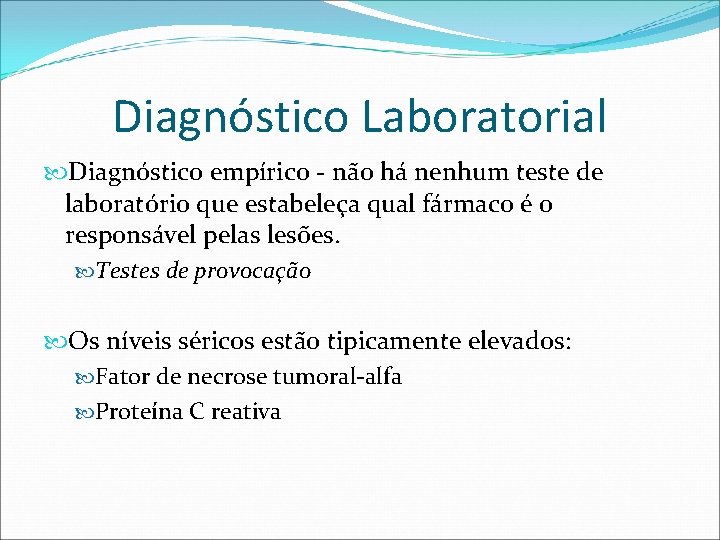 Diagnóstico Laboratorial Diagnóstico empírico - não há nenhum teste de laboratório que estabeleça qual