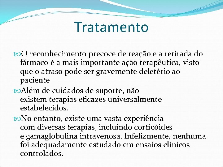 Tratamento O reconhecimento precoce de reação e a retirada do fármaco é a mais