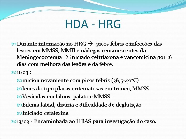 HDA - HRG Durante internação no HRG picos febris e infecções das lesões em