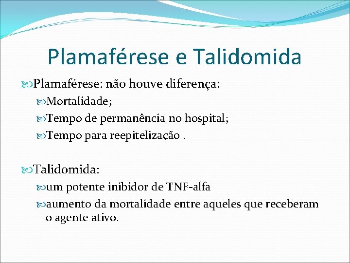 Plamaférese e Talidomida Plamaférese: não houve diferença: Mortalidade; Tempo de permanência no hospital; Tempo