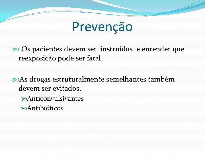 Prevenção Os pacientes devem ser instruídos e entender que reexposição pode ser fatal. As