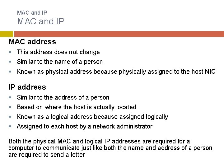 MAC and IP MAC address § This address does not change § Similar to MAC and IP MAC address § This address does not change § Similar to