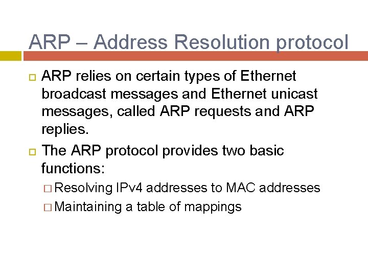 ARP – Address Resolution protocol ARP relies on certain types of Ethernet broadcast messages ARP – Address Resolution protocol ARP relies on certain types of Ethernet broadcast messages