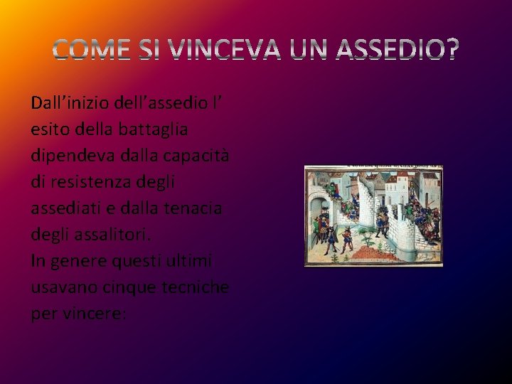 Dall’inizio dell’assedio l’ esito della battaglia dipendeva dalla capacità di resistenza degli assediati e