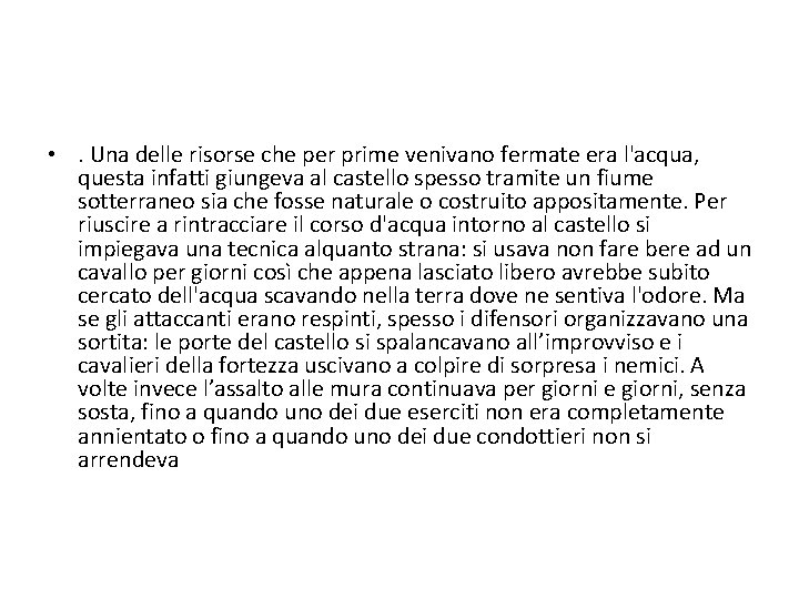  • . Una delle risorse che per prime venivano fermate era l'acqua, questa