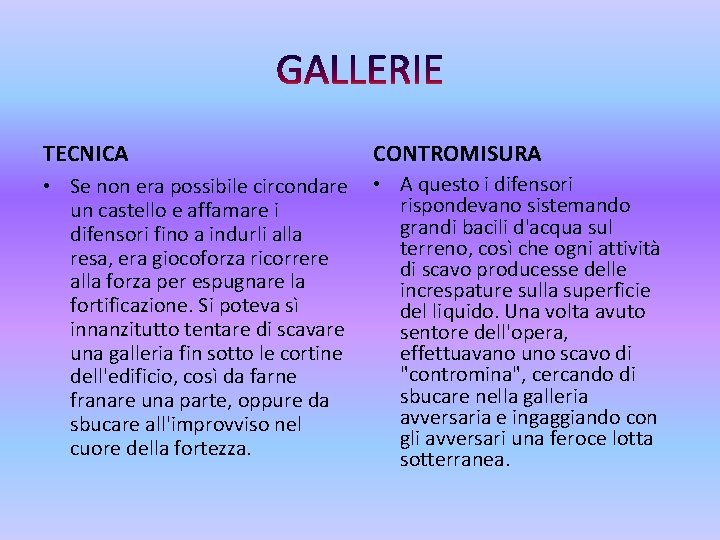 TECNICA CONTROMISURA • Se non era possibile circondare • A questo i difensori rispondevano