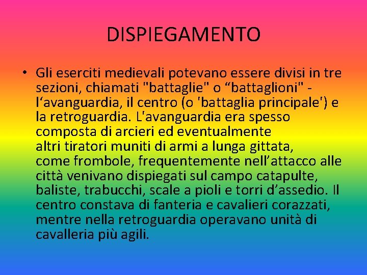 DISPIEGAMENTO • Gli eserciti medievali potevano essere divisi in tre sezioni, chiamati "battaglie" o