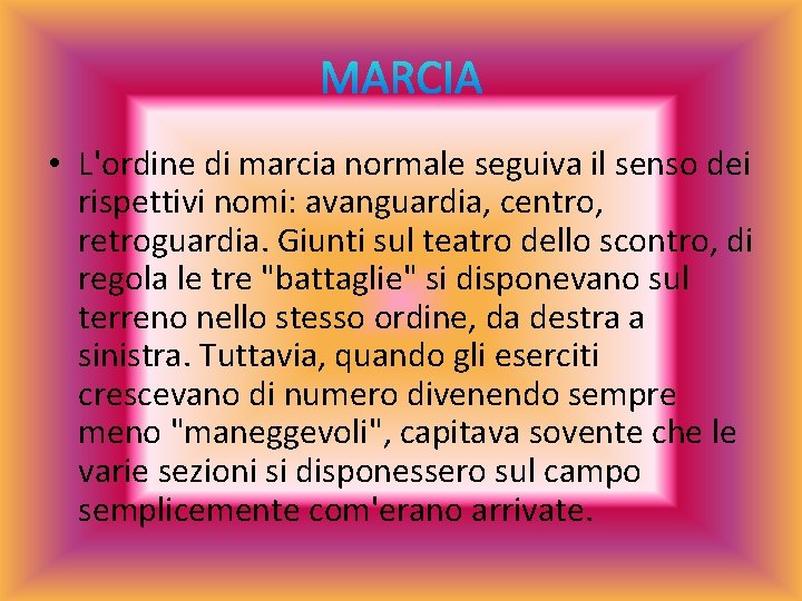  • L'ordine di marcia normale seguiva il senso dei rispettivi nomi: avanguardia, centro,