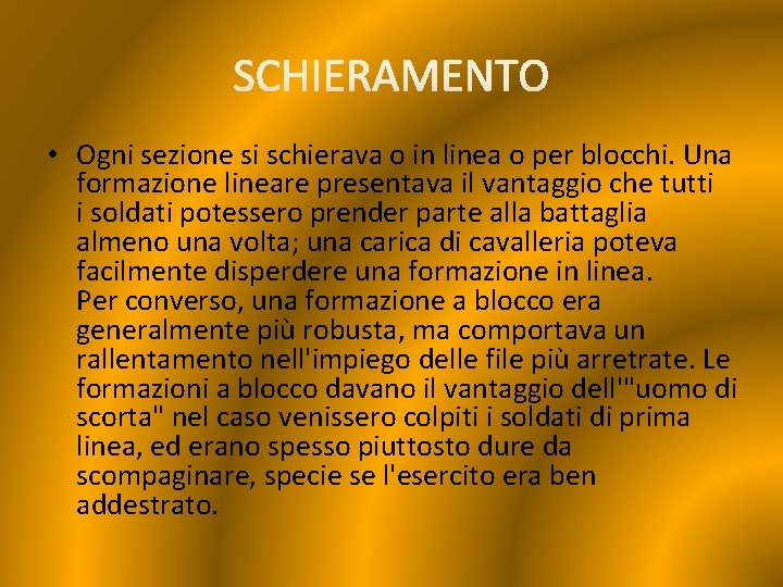  • Ogni sezione si schierava o in linea o per blocchi. Una formazione
