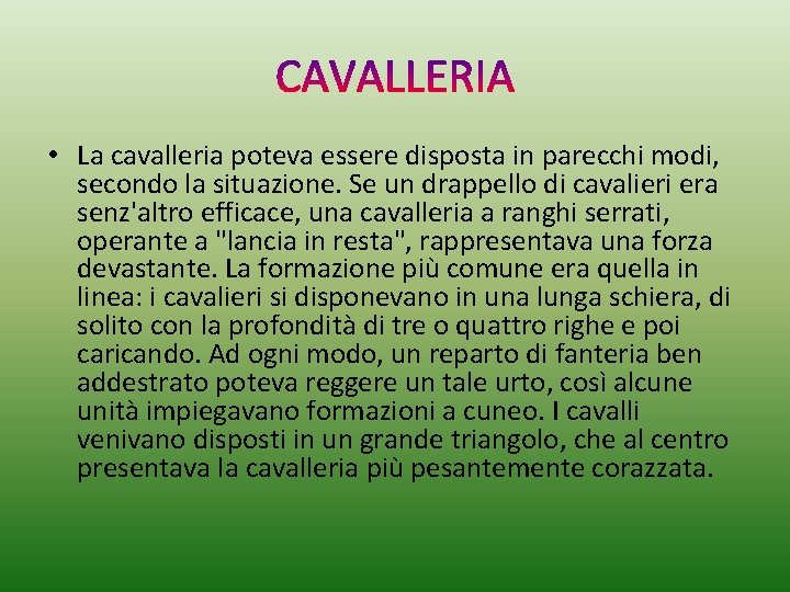  • La cavalleria poteva essere disposta in parecchi modi, secondo la situazione. Se
