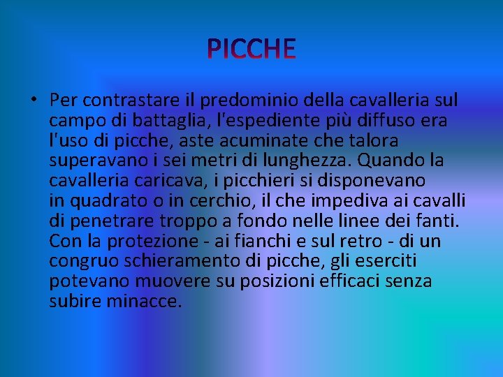  • Per contrastare il predominio della cavalleria sul campo di battaglia, l'espediente più