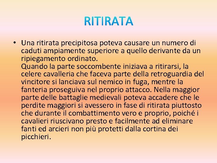 • Una ritirata precipitosa poteva causare un numero di caduti ampiamente superiore a