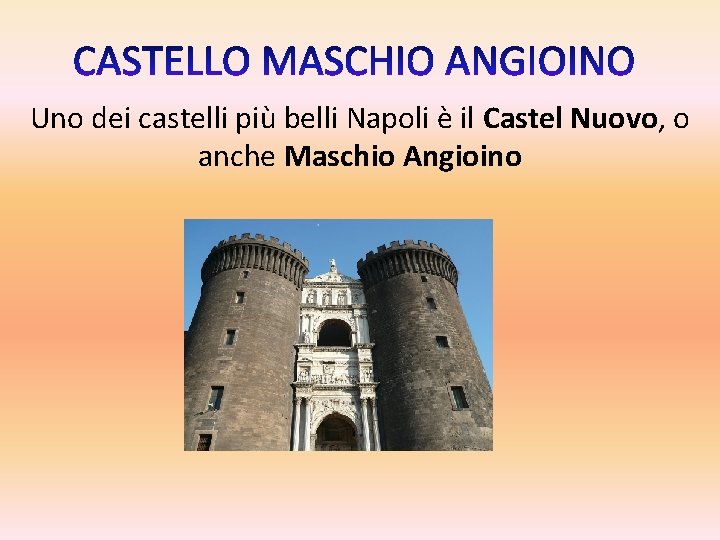 Uno dei castelli più belli Napoli è il Castel Nuovo, o anche Maschio Angioino