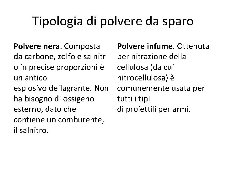 Tipologia di polvere da sparo Polvere nera. Composta da carbone, zolfo e salnitr o
