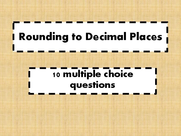 Rounding to Decimal Places 10 multiple choice questions 