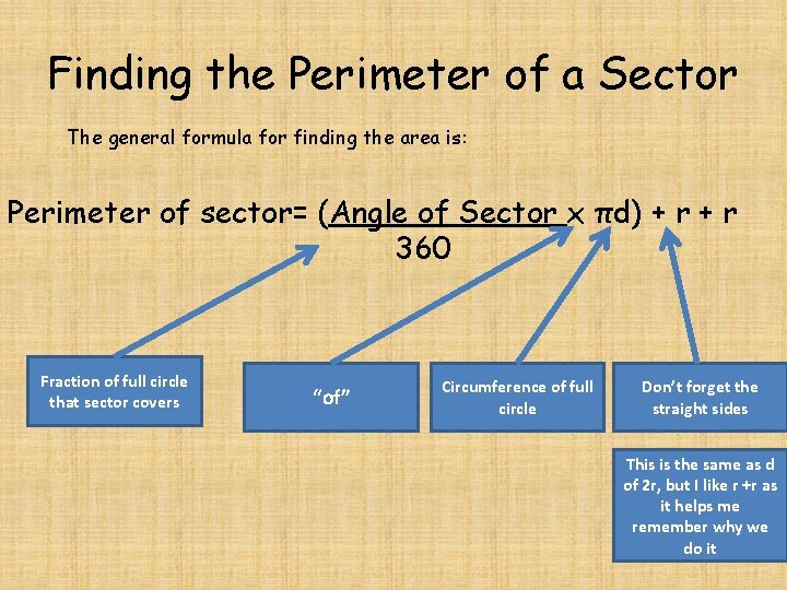 Finding the Perimeter of a Sector The general formula for finding the area is:
