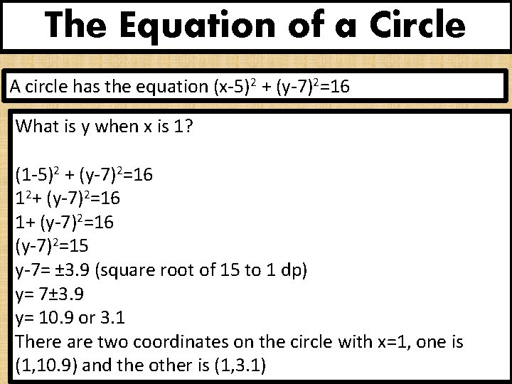 The Equation of a Circle A circle has the equation (x-5)2 + (y-7)2=16 What