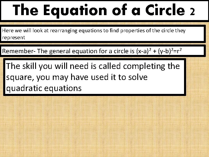 The Equation of a Circle 2 Here we will look at rearranging equations to