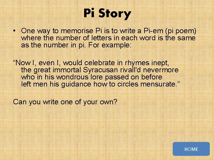 Pi Story • One way to memorise Pi is to write a Pi-em (pi