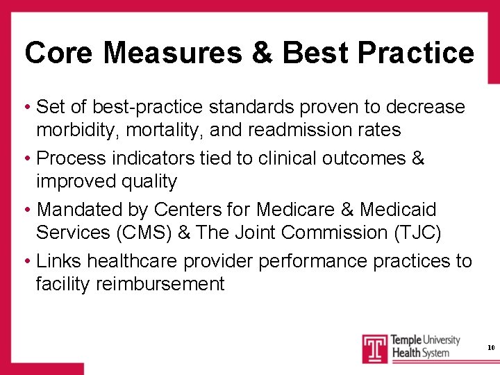 Core Measures & Best Practice • Set of best-practice standards proven to decrease morbidity,