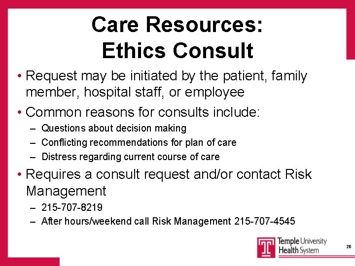 Care Resources: Ethics Consult • Request may be initiated by the patient, family member,