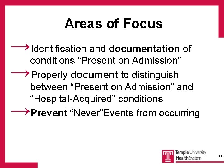 Areas of Focus →Identification and documentation of conditions “Present on Admission” →Properly document to