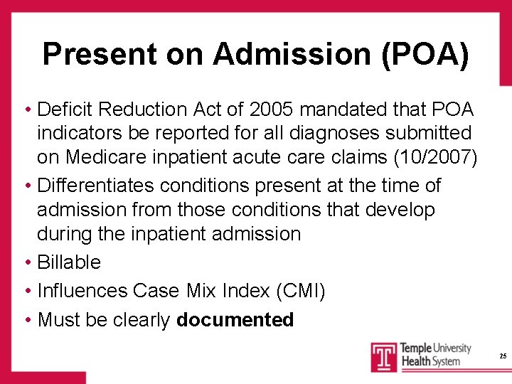 Present on Admission (POA) • Deficit Reduction Act of 2005 mandated that POA indicators