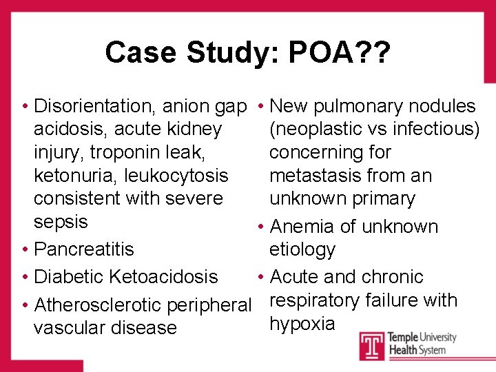 Case Study: POA? ? • Disorientation, anion gap • New pulmonary nodules acidosis, acute