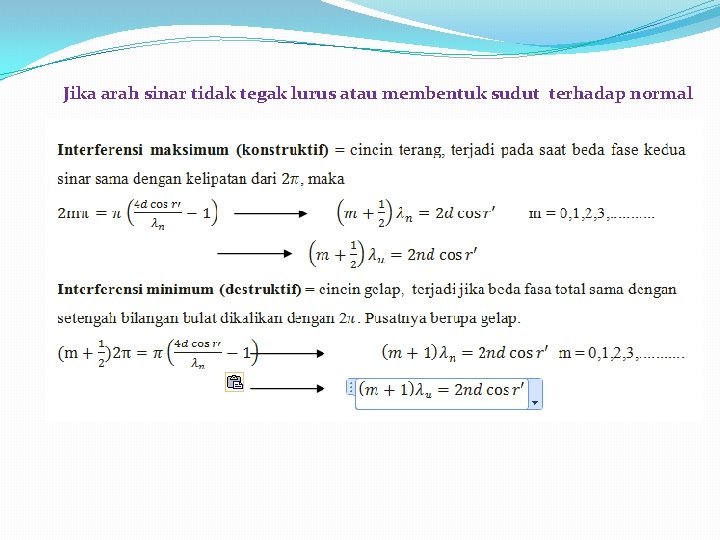 Jika arah sinar tidak tegak lurus atau membentuk sudut terhadap normal 