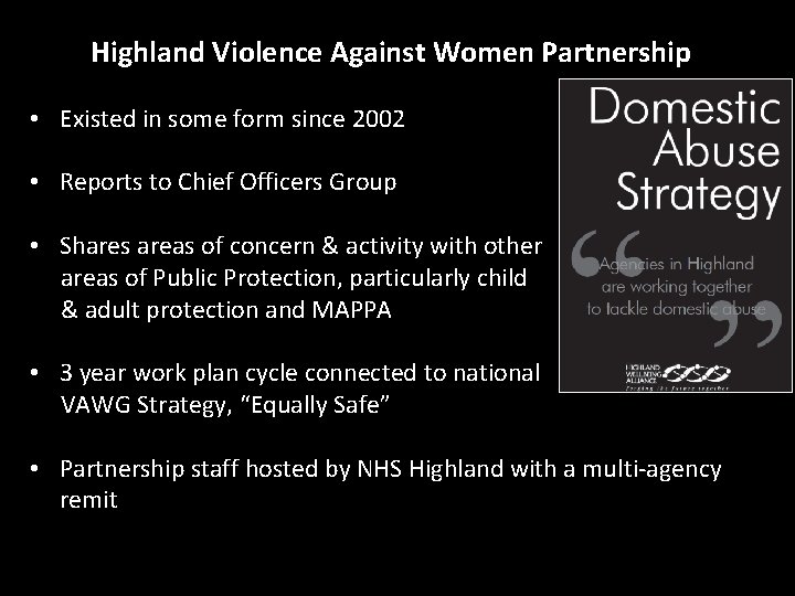 Highland Violence Against Women Partnership • Existed in some form since 2002 • Reports