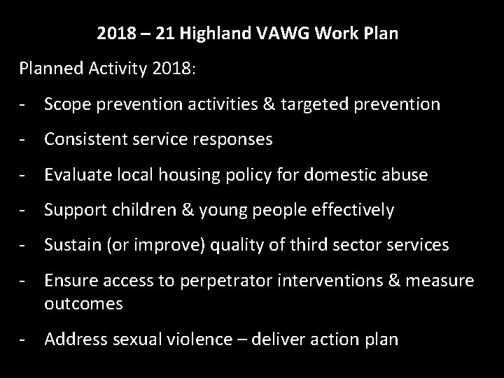 2018 – 21 Highland VAWG Work Planned Activity 2018: - Scope prevention activities &