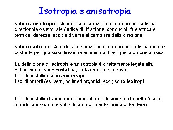 Isotropia e anisotropia solido anisotropo : Quando la misurazione di una proprietà fisica direzionale