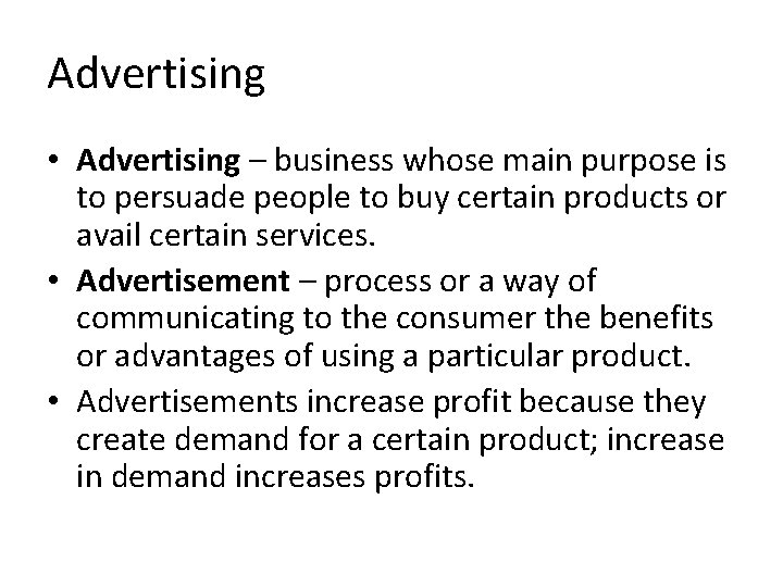 Advertising • Advertising – business whose main purpose is to persuade people to buy