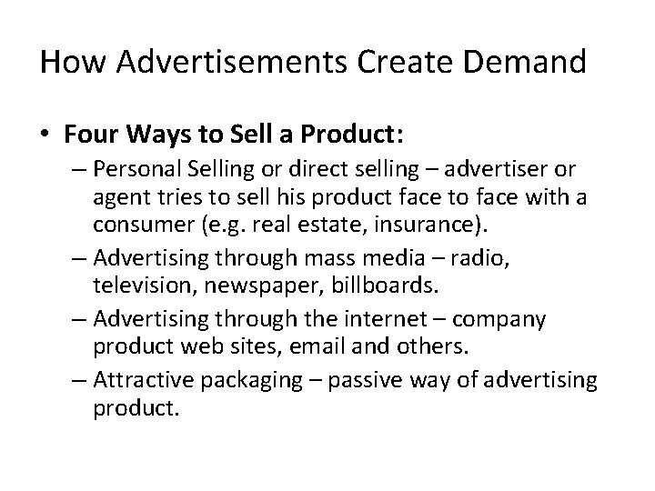 How Advertisements Create Demand • Four Ways to Sell a Product: – Personal Selling