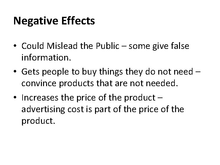 Negative Effects • Could Mislead the Public – some give false information. • Gets