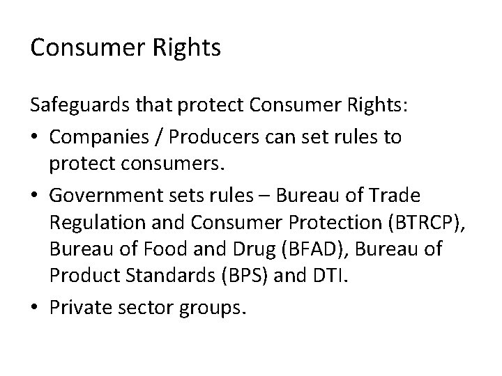 Consumer Rights Safeguards that protect Consumer Rights: • Companies / Producers can set rules