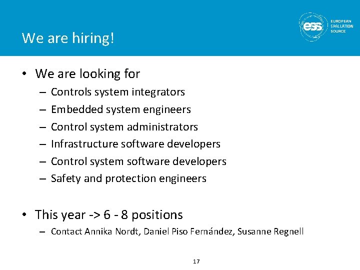 We are hiring! • We are looking for – – – Controls system integrators
