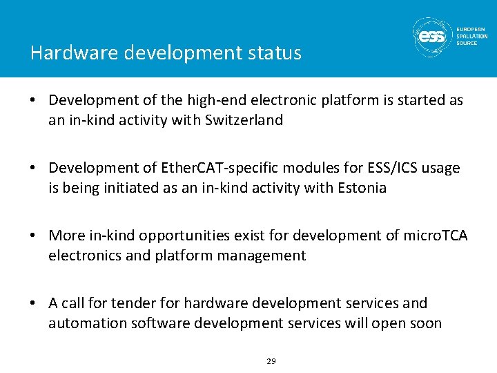 Hardware development status • Development of the high-end electronic platform is started as an