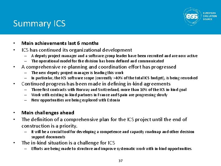 Summary ICS • • Main achievements last 6 months ICS has continued its organizational