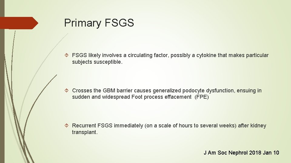 Primary FSGS likely involves a circulating factor, possibly a cytokine that makes particular subjects Primary FSGS likely involves a circulating factor, possibly a cytokine that makes particular subjects
