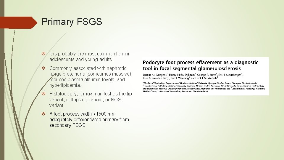 Primary FSGS It is probably the most common form in adolescents and young adults