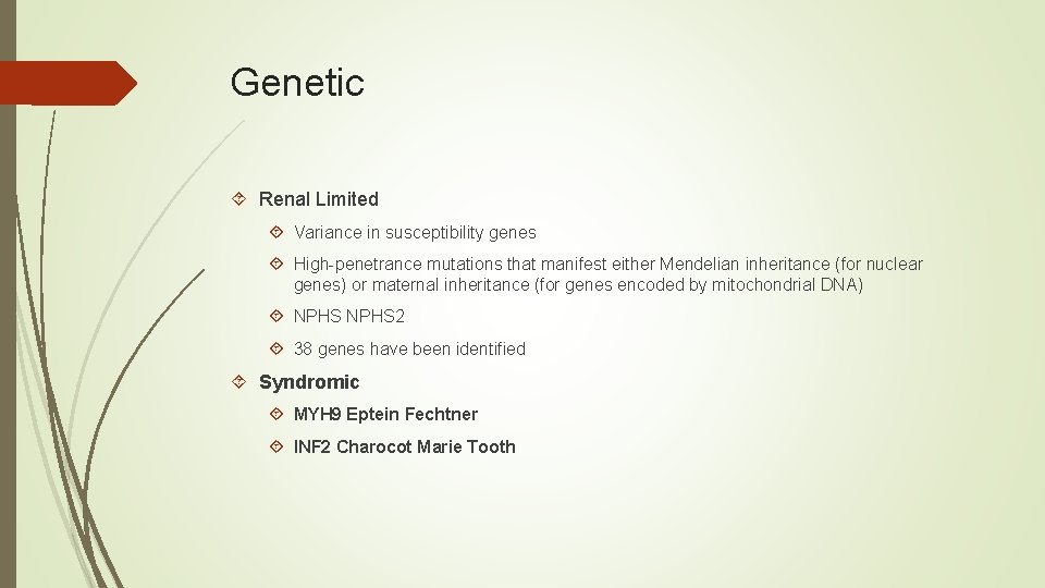 Genetic Renal Limited Variance in susceptibility genes High-penetrance mutations that manifest either Mendelian inheritance