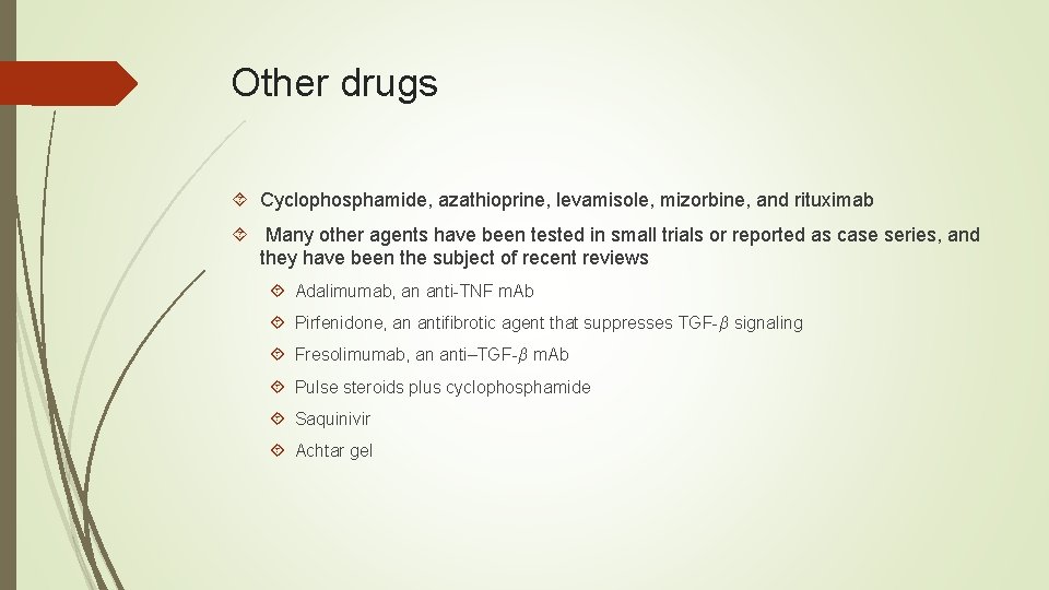 Other drugs Cyclophosphamide, azathioprine, levamisole, mizorbine, and rituximab Many other agents have been tested