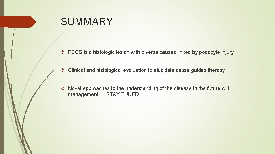 SUMMARY FSGS is a histologic lesion with diverse causes linked by podocyte injury Clinical