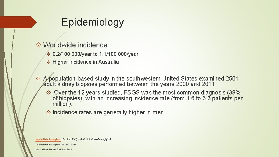 Epidemiology Worldwide incidence 0. 2/100 000/year to 1. 1/100 000/year Higher incidence in Australia